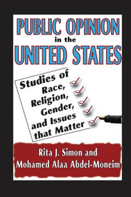 Public Opinion in the United States (Studies of Race, Religion, Gender, and Issues That Matter) by Rita J. Simon, 9781138513792