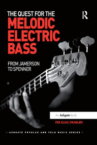 The Quest for the Melodic Electric Bass (From Jamerson to Spenner) by Per Elias Drabløs, 9780367879631