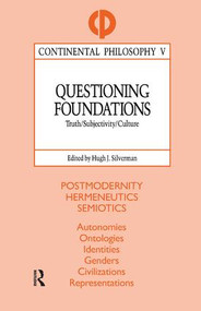 Questioning Foundations (Truth, Subjectivity and Culture) by Hugh J. Silverman, 9781138457539