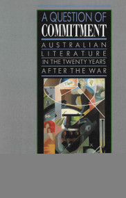 A Question of Commitment (Australian literature in the twenty years after the war) by Susan Lever, 9780043550328