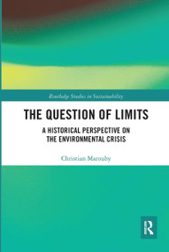 The Question of Limits (A Historical Perspective on the Environmental Crisis) by Christian Marouby, 9780367664619