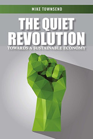 The Quiet Revolution (Towards a Sustainable Economy) by Mike Townsend, 9781783535231