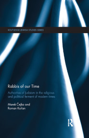 Rabbis of our Time (Authorities of Judaism in the Religious and Political Ferment of Modern Times) by Marek Čejka, Roman Kořan, 9780367870430