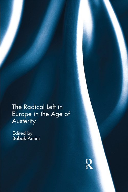 The Radical Left in Europe in the Age of Austerity by Babak Amini, 9780367596774