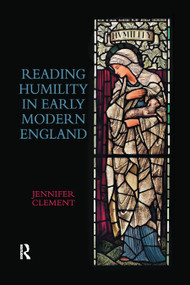 Reading Humility in Early Modern England by Jennifer Clement, 9780367880941