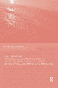 Real Tourism (Practice, Care, and Politics in Contemporary Travel Culture) by Claudio Minca, Tim Oakes, 9781138081307