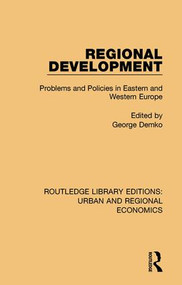 Regional Development (Problems and Policies in Eastern and Western Europe) by George Demko, 9781138102392