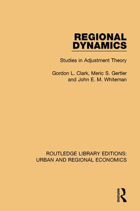Regional Dynamics (Studies in Adjustment Theory) by Gordon L. Clark, John E. M. Whiteman, Meric S. Gertler, 9781138102422