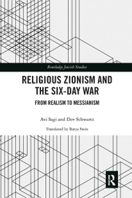 Religious Zionism and the Six Day War (From Realism to Messianism) by Avi Sagi, Dov Schwartz, 9780367664336