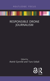 Responsible Drone Journalism by Astrid Gynnild, Turo Uskali, 9781138059351
