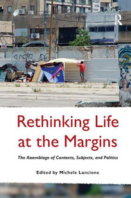 Rethinking Life at the Margins (The Assemblage of Contexts, Subjects, and Politics) by Michele Lancione, 9781138546912
