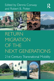 Return Migration of the Next Generations (21st Century Transnational Mobility) by Dennis Conway, Robert B. Potter, 9781138273696