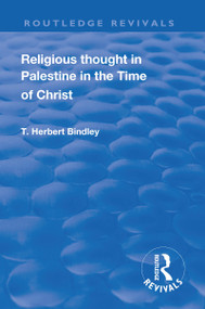 Revival: Religious Thought in Palestine in the time of Christ (1931) by T.H. Bindley, 9781138565302