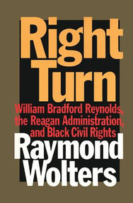 Right Turn (William Bradford Reynolds, the Reagan Administration, and Black Civil Rights) by Herbert Marcuse, Raymond Wolters, 9781138514225