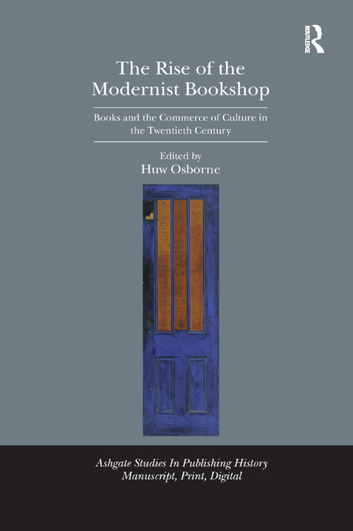 The Rise of the Modernist Bookshop (Books and the Commerce of Culture in the Twentieth Century) by Huw Osborne, 9780367880842