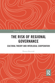 The Risk of Regional Governance (Cultural Theory and Interlocal Cooperation) by Thomas Skuzinski, 9780367371982