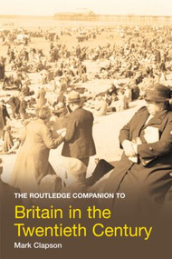 The Routledge Companion to Britain in the Twentieth Century by Mark Clapson, 9780415275361