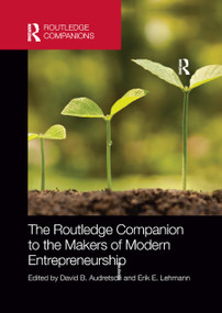 The Routledge Companion to the Makers of Modern Entrepreneurship by David Audretsch, Erik Lehmann, 9780367871567