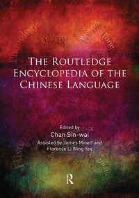 The Routledge Encyclopedia of the Chinese Language by Sin-Wai Chan, 9780367570446