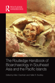 The Routledge Handbook of Bioarchaeology in Southeast Asia and the Pacific Islands by Marc Oxenham, Hallie Buckley, 9780367581725