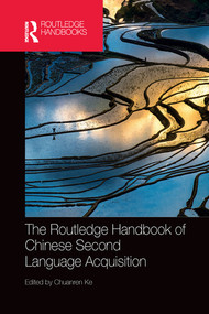 The Routledge Handbook of Chinese Second Language Acquisition by Chuanren Ke, 9780367580766