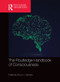 The Routledge Handbook of Consciousness by Rocco J. Gennaro, 9780367571900
