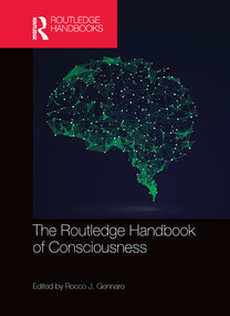 The Routledge Handbook of Consciousness by Rocco J. Gennaro, 9780367571900