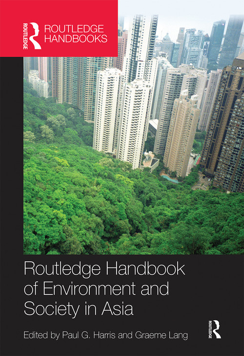 Routledge Handbook of Environment and Society in Asia by Paul G. Harris, Graeme Lang, 9780367660123