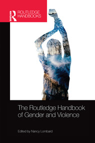 The Routledge Handbook of Gender and Violence by Nancy Lombard, 9780367580988