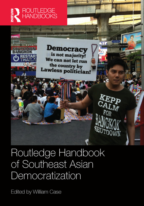 Routledge Handbook of Southeast Asian Democratization by William Case, 9781138313675