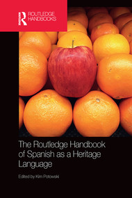 The Routledge Handbook of Spanish as a Heritage Language by Kim Potowski, 9780367580698