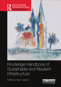 Routledge Handbook of Sustainable and Resilient Infrastructure by Paolo Gardoni, 9780367659622