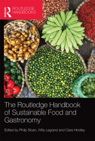 The Routledge Handbook of Sustainable Food and Gastronomy by Philip Sloan, Willy Legrand, Clare Hindley, 9780367660116