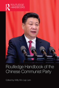 Routledge Handbook of the Chinese Communist Party by Willy Wo-Lap Lam, 9780367581169