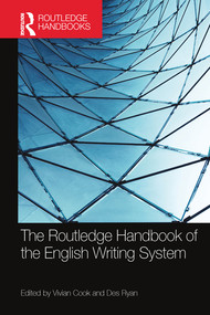 The Routledge Handbook of the English Writing System by Vivian Cook, Des Ryan, 9780367581565