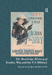 The Routledge History of Gender, War, and the U.S. Military by Kara Vuic, 9780367234577