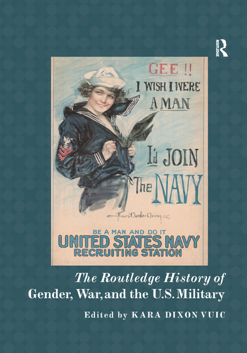 The Routledge History of Gender, War, and the U.S. Military by Kara Vuic, 9780367234577