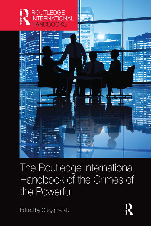 The Routledge International Handbook of the Crimes of the Powerful by Gregg Barak, 9780367581763