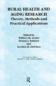 Rural Health and Aging Research (Theory, Methods, and Practical Applications) by Wilbert Gesler, Donna Rabiner, Gordon Defriese, 9780415784245