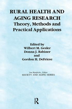 Rural Health and Aging Research (Theory, Methods, and Practical Applications) by Wilbert Gesler, Donna Rabiner, Gordon Defriese, 9780415784245