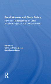 Rural Women And State Policy (Feminist Perspectives On Latin American Agricultural Development) by Carmen Diana Deere, Magdalena Leon, 9780367301897