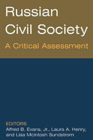 Russian Civil Society: A Critical Assessment (A Critical Assessment) by Alfred B. Evans, Laura A. Henry, Lisa Sundstrom, 9780765615220