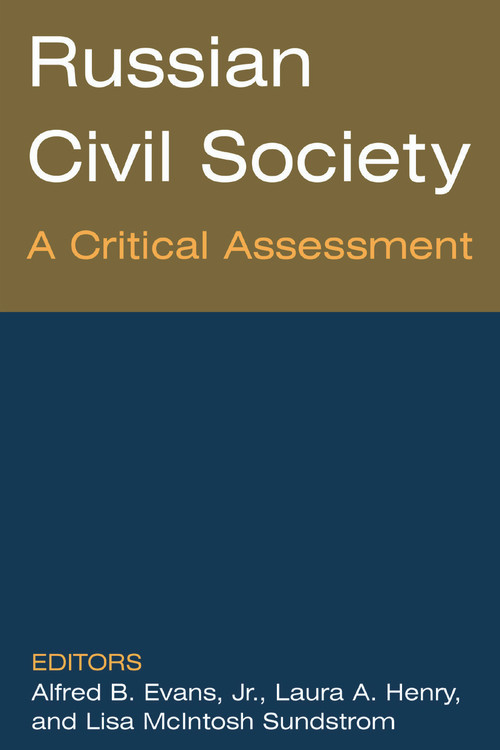 Russian Civil Society: A Critical Assessment (A Critical Assessment) by Alfred B. Evans, Laura A. Henry, Lisa Sundstrom, 9780765615220