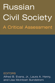 Russian Civil Society: A Critical Assessment (A Critical Assessment) by Alfred B. Evans, Laura A. Henry, Lisa Sundstrom, 9780765615220