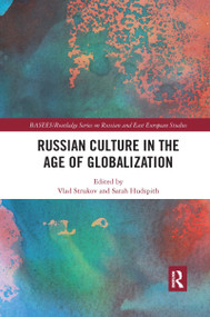 Russian Culture in the Age of Globalization by Vlad Strukov, Sarah Hudspith, 9780367663995