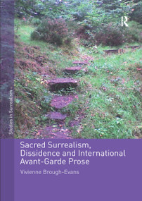Sacred Surrealism, Dissidence and International Avant-Garde Prose by Vivienne Brough-Evans, 9780367881023