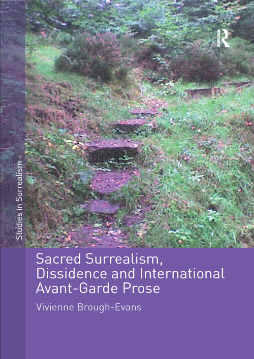 Sacred Surrealism, Dissidence and International Avant-Garde Prose by Vivienne Brough-Evans, 9780367881023