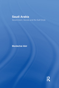 Saudi Arabia (Society, Government and the Gulf Crisis) by Mordechai Abir, 9780367605261