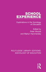 School Experience (Explorations in the Sociology of Education) by Peter Woods, Martyn Hammersley, 9780415789905