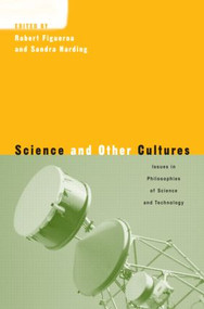 Science and Other Cultures (Issues in Philosophies of Science and Technology) by Sandra Harding, Robert Figueroa, 9780415939928